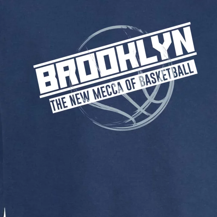 Brooklyn The New Mecca Of Basketball Meaningful Gift Sports Tee E Gift Garment-Dyed Sweatshirt