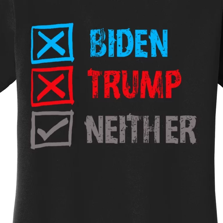 Biden Trump Neither Vote None Of The Above Women's T-Shirt