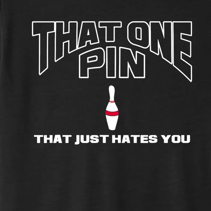 Bowling That One Pin That Just Hates You Funny Bowler ChromaSoft Performance T-Shirt