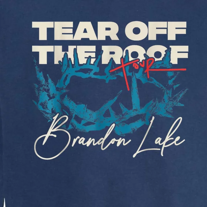 Brandon Tear Off The Roof Merch Lake Totf Garment-Dyed Sweatshirt