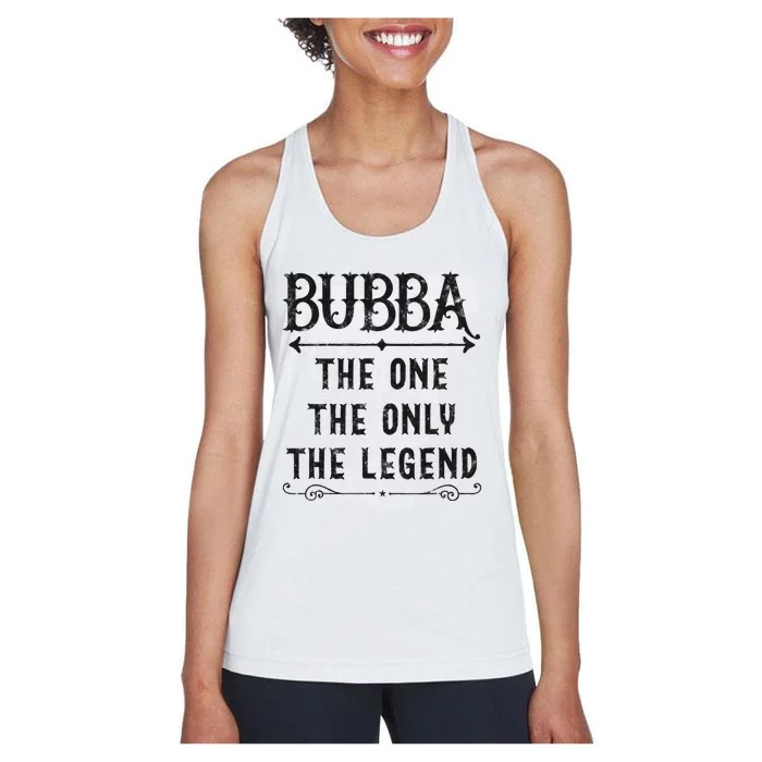 Bubba The One The Only The Legend Father's Day gift Bubba Women's Racerback Tank