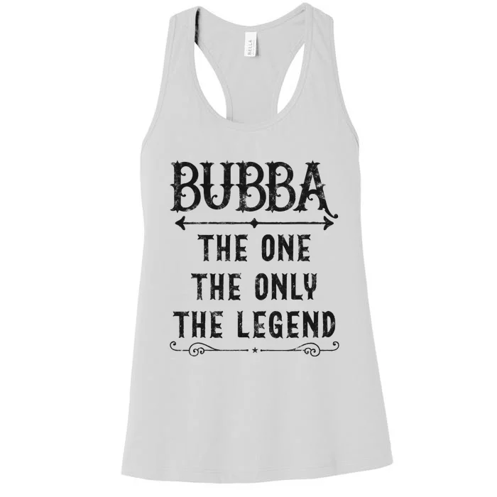 Bubba The One The Only The Legend Father's Day gift Bubba Women's Racerback Tank