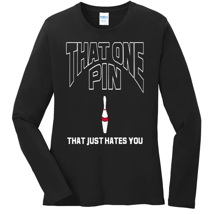 Bowling That One Pin That Just Hates You Funny Bowler Ladies Long Sleeve Shirt