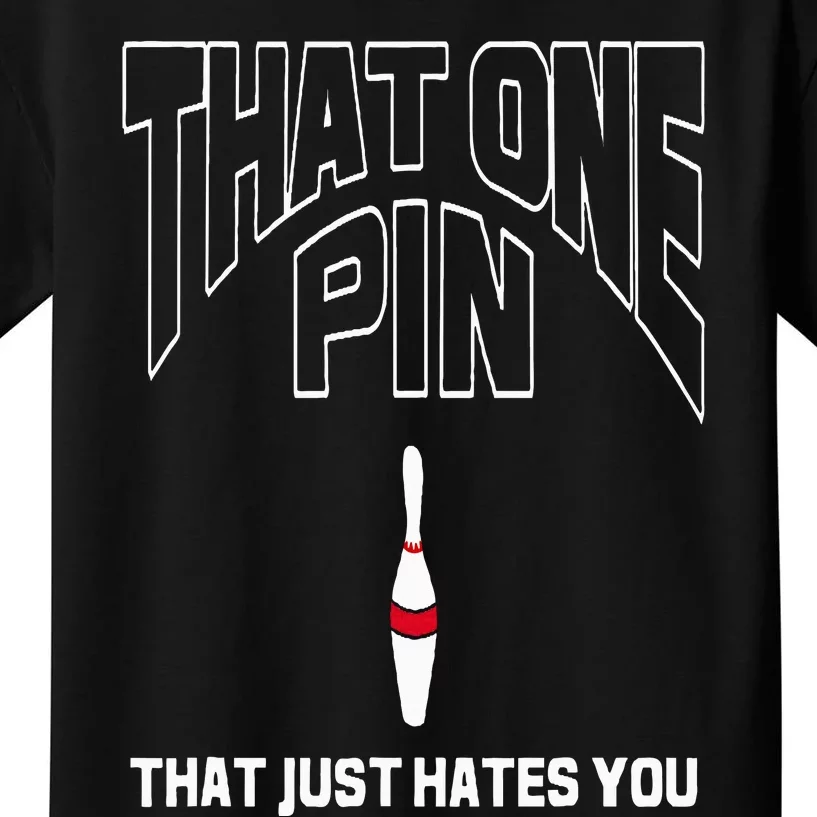 Bowling That One Pin That Just Hates You Funny Bowler Kids T-Shirt