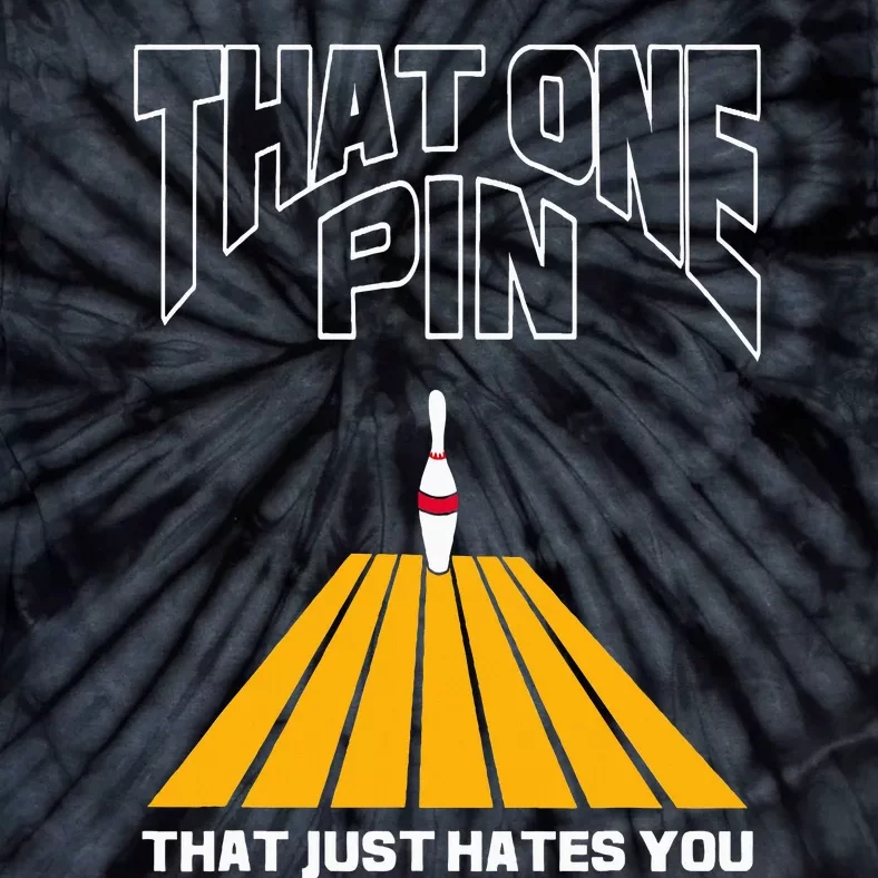 Bowler That One Pin That Just Hates You Funny Bowling Tie-Dye T-Shirt