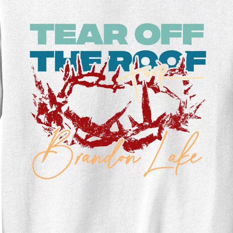 Brandon Tear Off The Roof Merch Lake Totf Sweatshirt