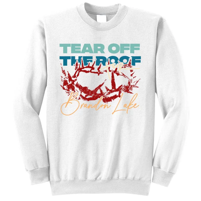 Brandon Tear Off The Roof Merch Lake Totf Sweatshirt