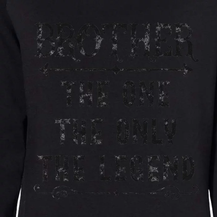 Brother The One The Only The Legend Father's Day Brother Womens California Wash Sweatshirt