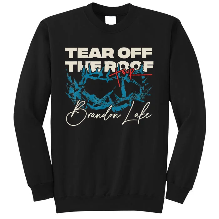 Brandon Tear Off The Roof Merch Lake Totf Sweatshirt