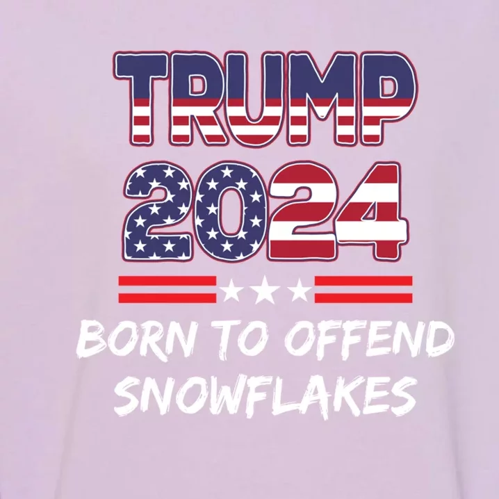 Born To Offend Snowflakes Trump 2024 Republican Antiliberal Gift Garment-Dyed Sweatshirt