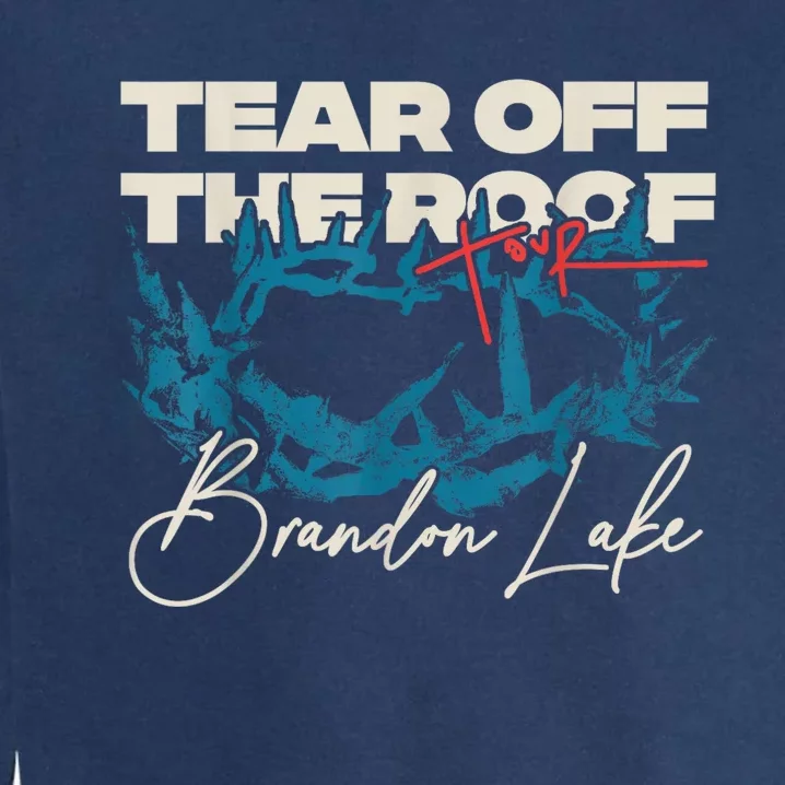 Brandon Tear Off The Roof Merch Lake Totr Garment-Dyed Sweatshirt