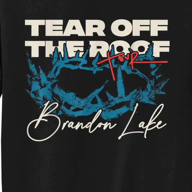 Brandon Tear Off The Roof Merch Lake Totf Gift Tall Sweatshirt