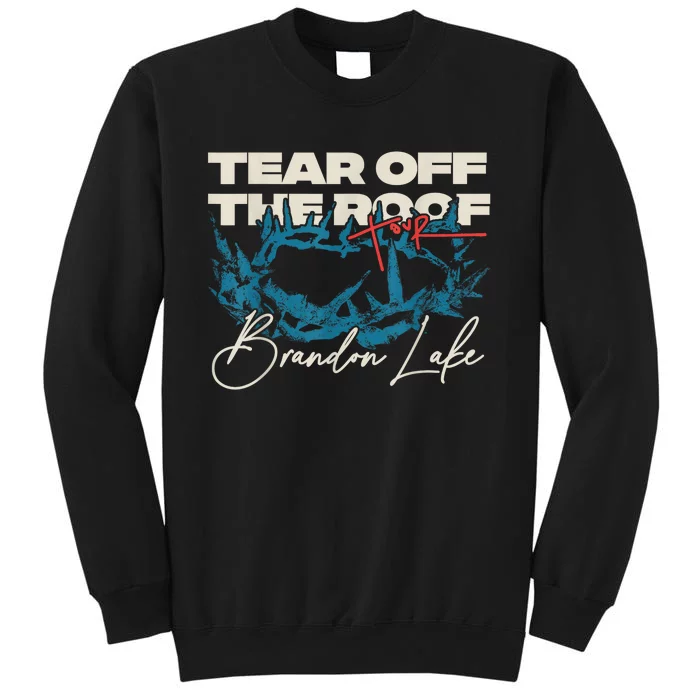 Brandon Tear Off The Roof Merch Lake Totf Gift Tall Sweatshirt