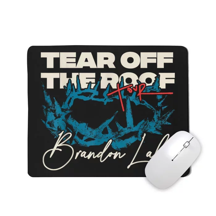 Brandon Tear Off The Roof Merch Lake Totf Mousepad