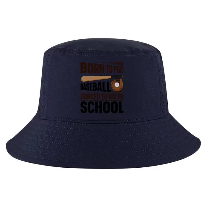 Born To Play Baseball Forced To Go To School Baseball Gift Cool Comfort Performance Bucket Hat