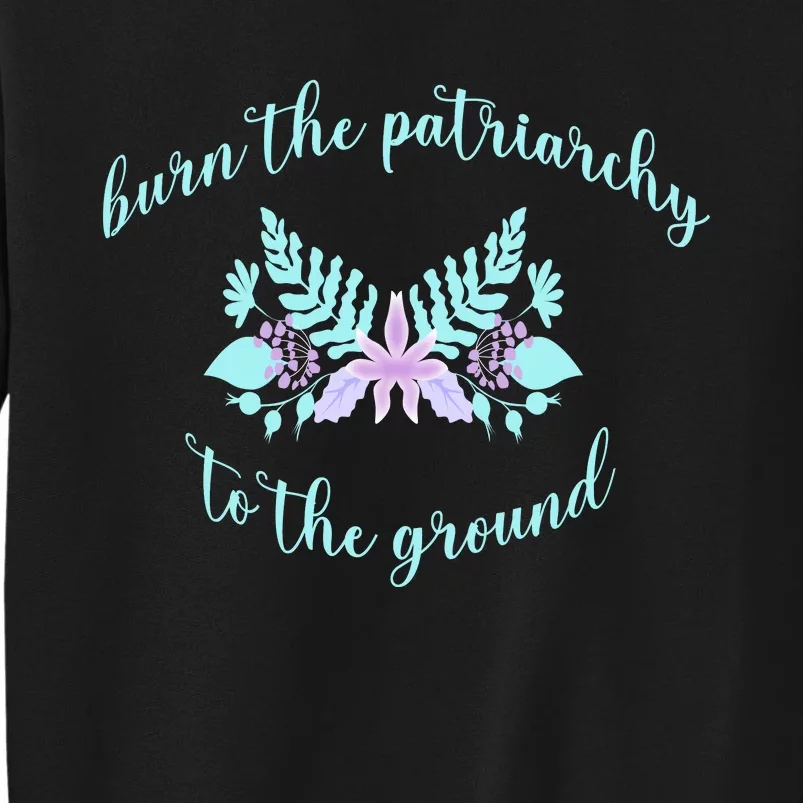 Burn The Patriarchy To The Ground Tall Sweatshirt