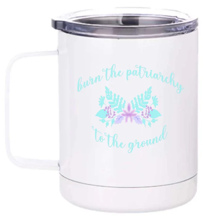 Burn The Patriarchy To The Ground Front & Back 12oz Stainless Steel Tumbler Cup