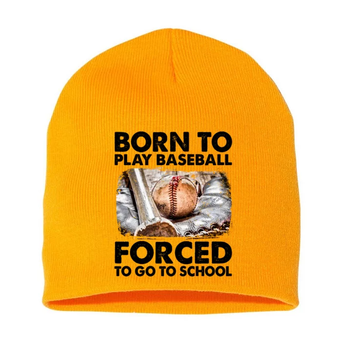 Born To Play Baseball Forced To Go To School Funny Baseball Gift Short Acrylic Beanie