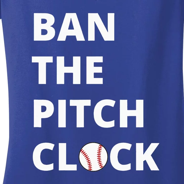 Ban The Pitch Clock In Baseball Show Your Support Women's V-Neck T-Shirt