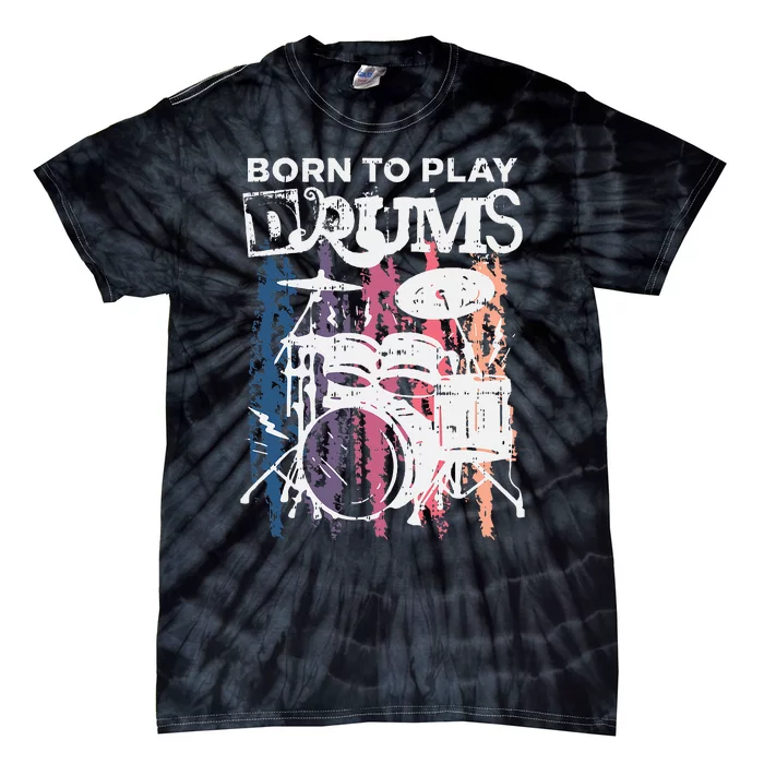 Born To Play Drums Drumming Rock Music Band Drummer Tie-Dye T-Shirt