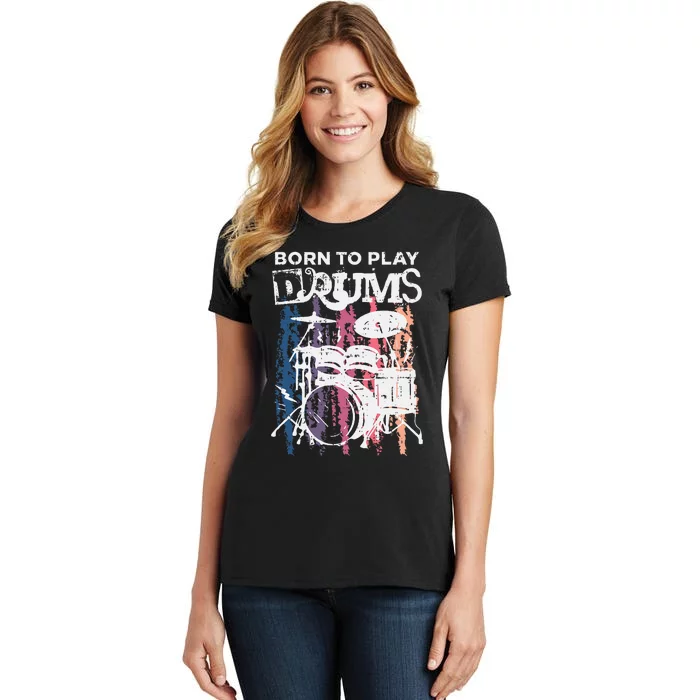 Born To Play Drums Drumming Rock Music Band Drummer Women's T-Shirt