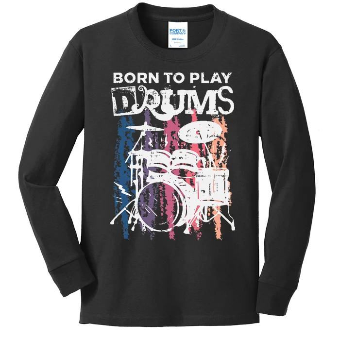 Born To Play Drums Drumming Rock Music Band Drummer Kids Long Sleeve Shirt