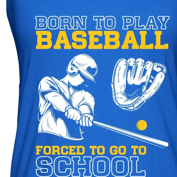 Born To Play Baseball Forced To Go To School Funny Baseball Funny Gift Ladies Essential Flowy Tank