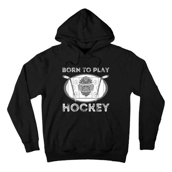 Born To Play Hockey Funny Ice Hockey Player Tall Hoodie