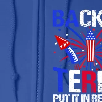 Backup Terry Put It In Reverse Funny 4th Of July Patriotic Gift Full Zip Hoodie