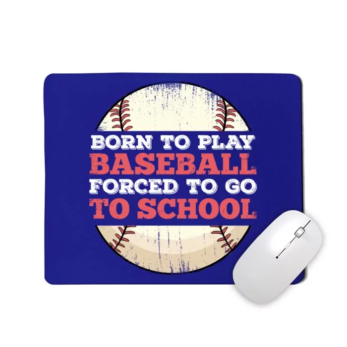 Born To Play Baseball Forced To Go To School Funny Great Gift Mousepad