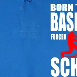 Born To Play Baseball Forced To Go To School Gift Cool Gift Softstyle Adult Sport Polo