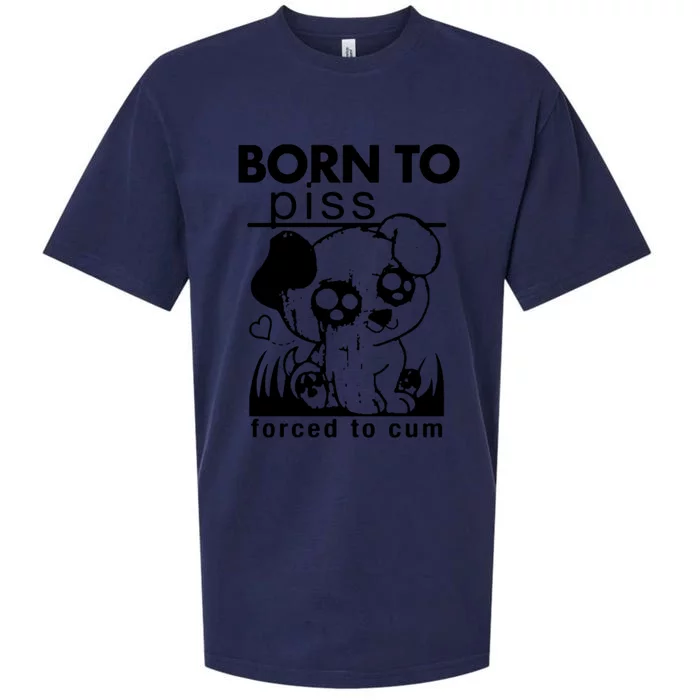 Born To Piss Forced To Cum Funny Dog Sueded Cloud Jersey T-Shirt