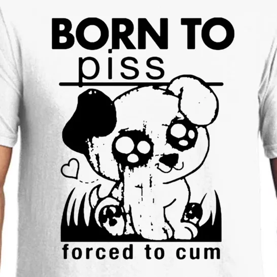 Born To Piss Forced To Cum Funny Dog Pajama Set