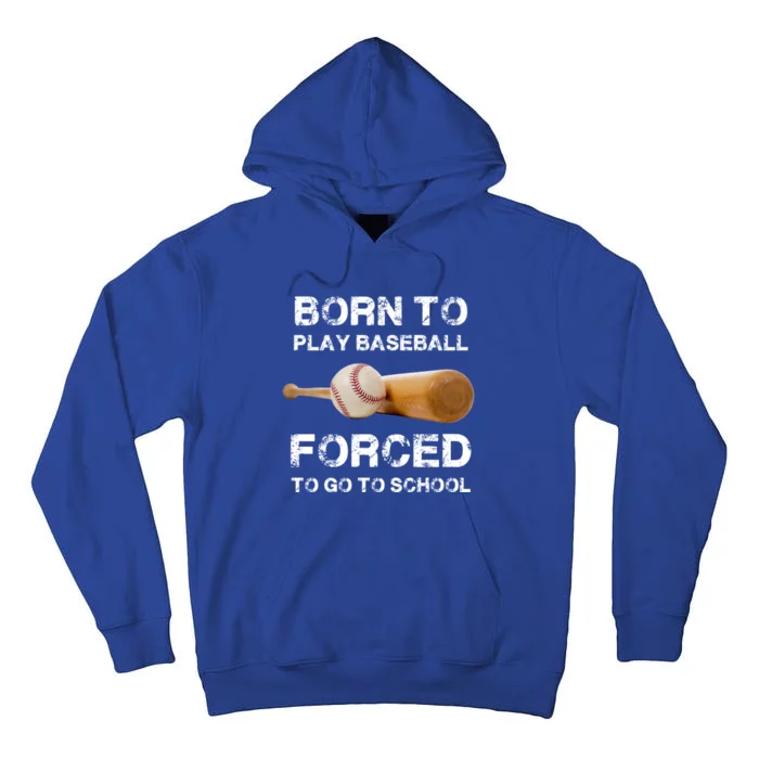 Born To Play Baseball Forced To Go To School Graphic Gift Tall Hoodie