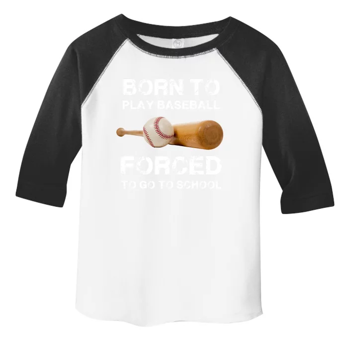 Born To Play Baseball Forced To Go To School Graphic Gift Toddler Fine Jersey T-Shirt