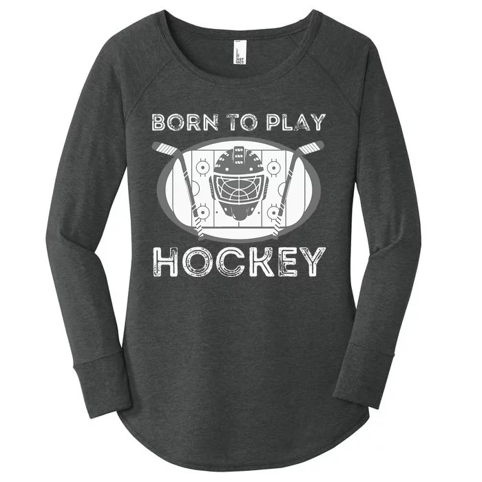 Born To Play Hockey Funny Ice Hockey Player Gift Women's Perfect Tri Tunic Long Sleeve Shirt