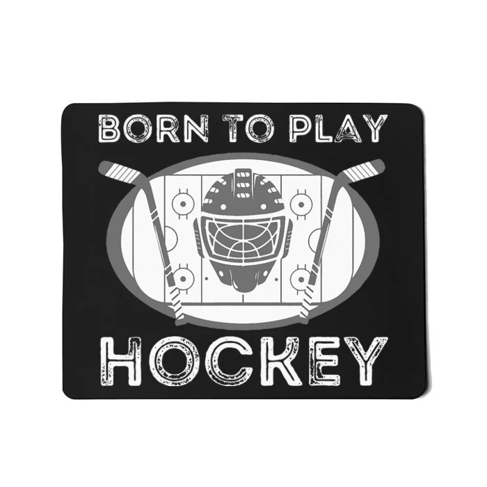 Born To Play Hockey Funny Ice Hockey Player Gift Mousepad