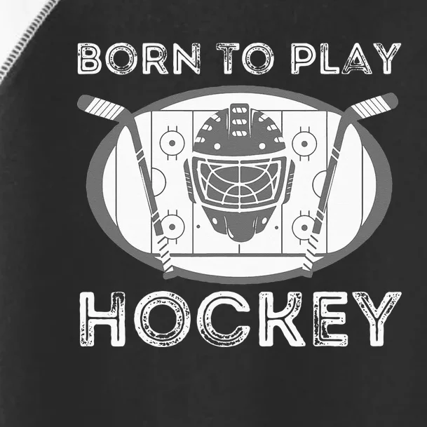 Born To Play Hockey Funny Ice Hockey Player Gift Toddler Fine Jersey T-Shirt