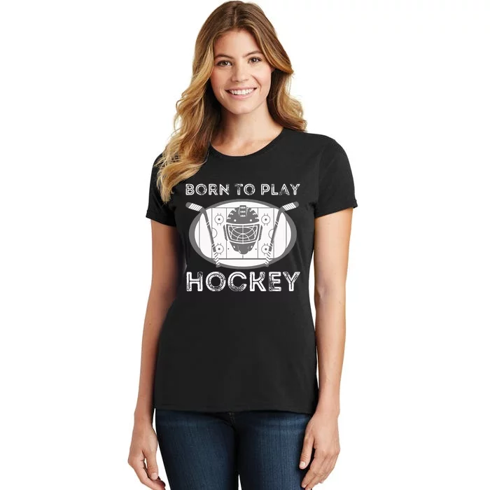 Born To Play Hockey Funny Ice Hockey Player Gift Women's T-Shirt