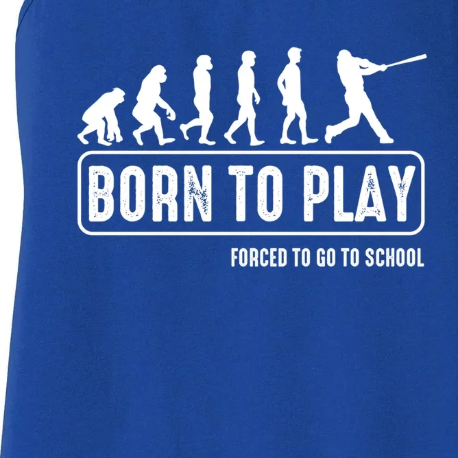 Born To Play Baseball Forced To Go To School Hu Evolution Great Gift Women's Racerback Tank