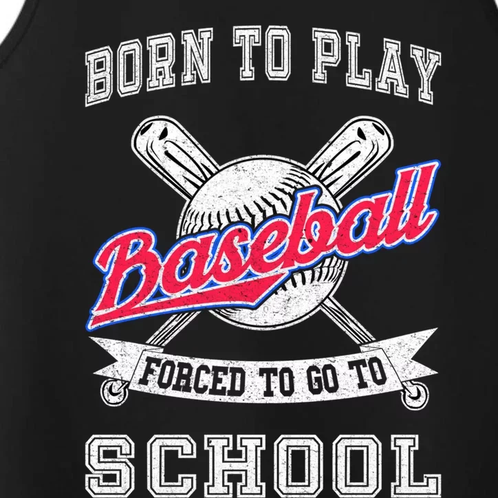 Born To Play Baseball Forced To Go To School Funny Gift Performance Tank