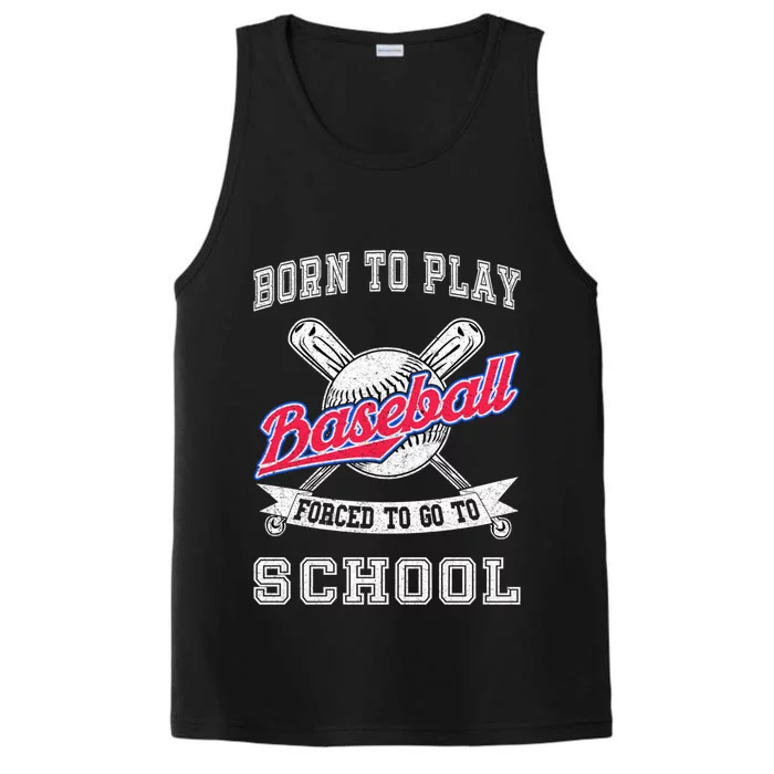 Born To Play Baseball Forced To Go To School Funny Gift Performance Tank