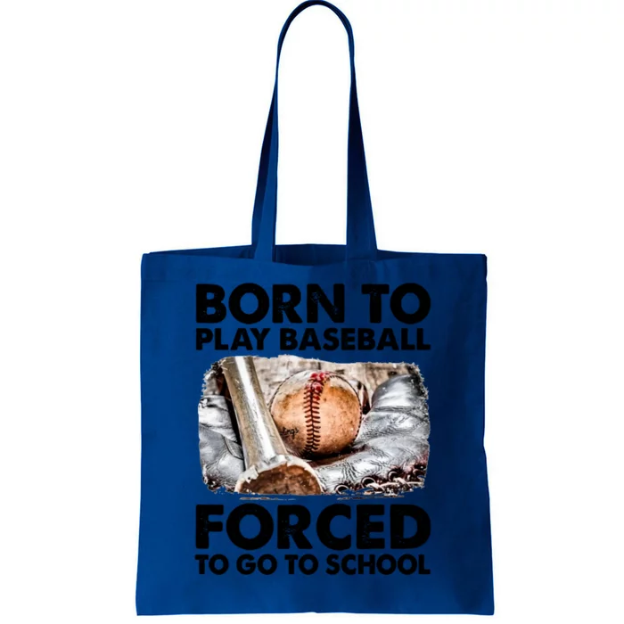 Born To Play Baseball Forced To Go To School Cool Gift Tote Bag