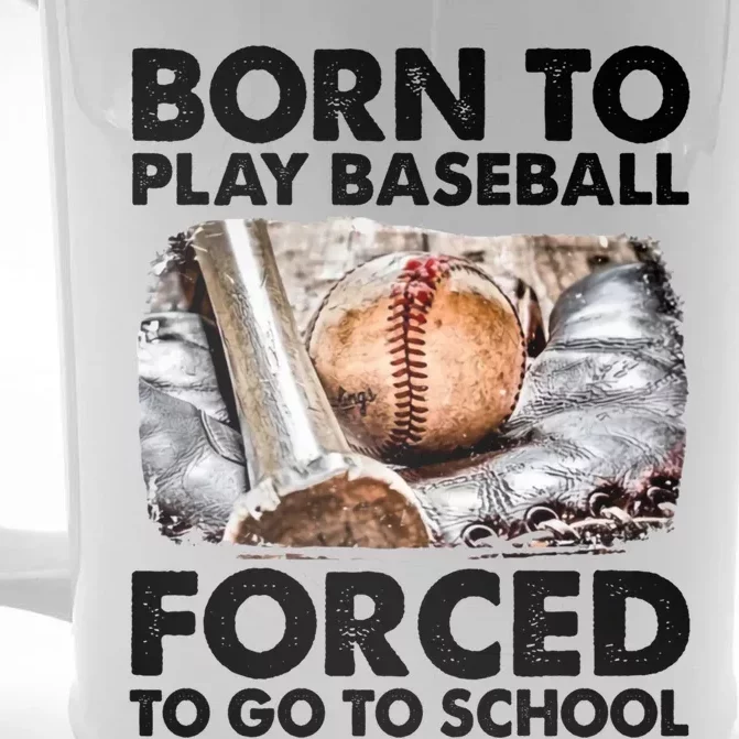 Born To Play Baseball Forced To Go To School Cool Gift Front & Back Beer Stein