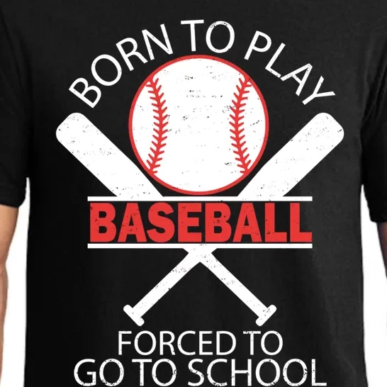 Born To Play Baseball Forced To Go To School Gift Pajama Set