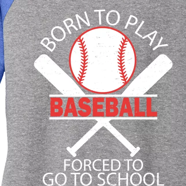 Born To Play Baseball Forced To Go To School Gift Women's Tri-Blend 3/4-Sleeve Raglan Shirt