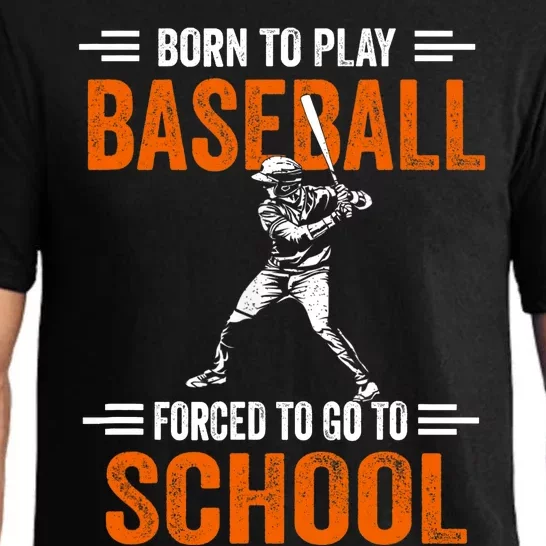 Born to play baseball forced to go to school Pajama Set