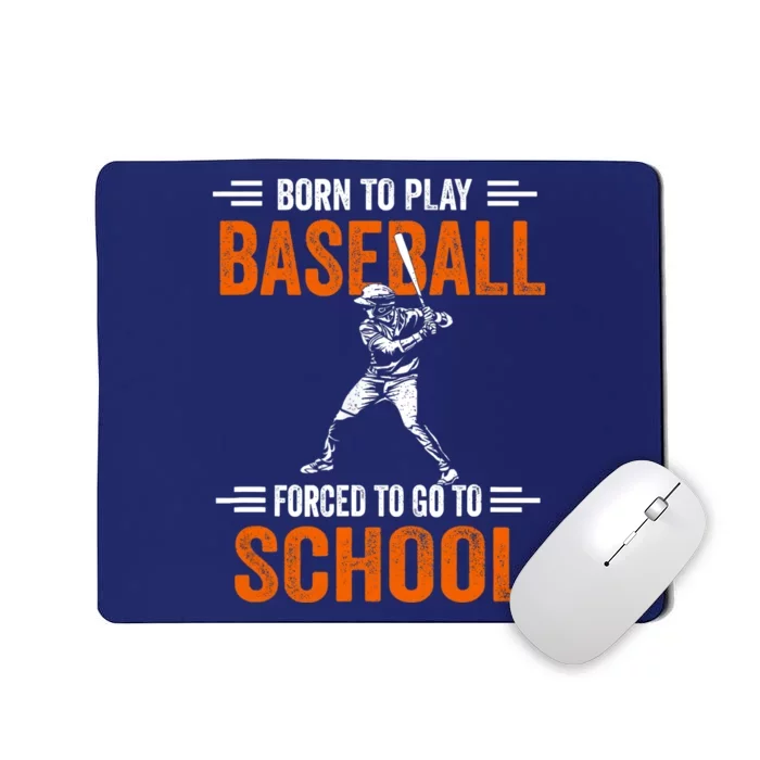 Born to play baseball forced to go to school Mousepad