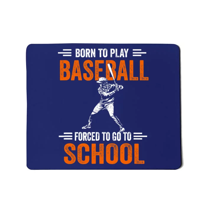 Born to play baseball forced to go to school Mousepad