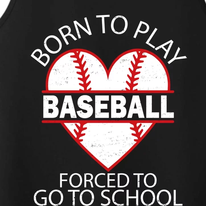 Born To Play Baseball Forced To Go To School Gift Performance Tank